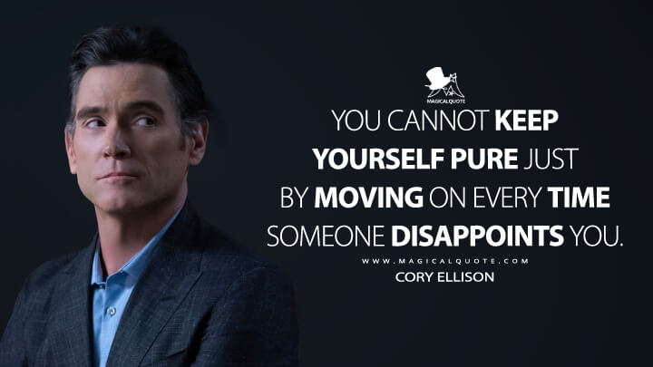 You cannot keep yourself pure just by moving on every time someone disappoints you. - Cory Ellison (The Morning Show Quotes)