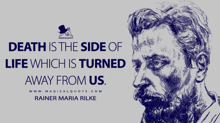 Death is the side of life which is turned away from us. - Rainer Maria Rilke Quotes