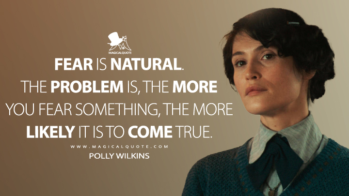 Fear is natural. The problem is, the more you fear something, the more likely it is to come true. - Polly Wilkins (The King's Man Quotes)