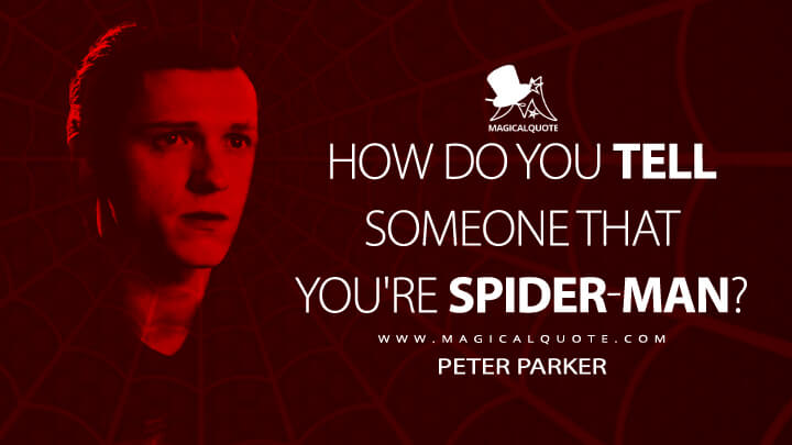 How do you tell someone that you're Spider-Man? - Peter Parker (Spider-Man: No Way Home Quotes)