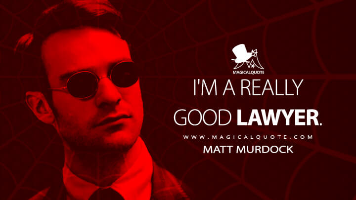 I'm a really good lawyer. - Matt Murdock (Spider-Man: No Way Home Quotes)