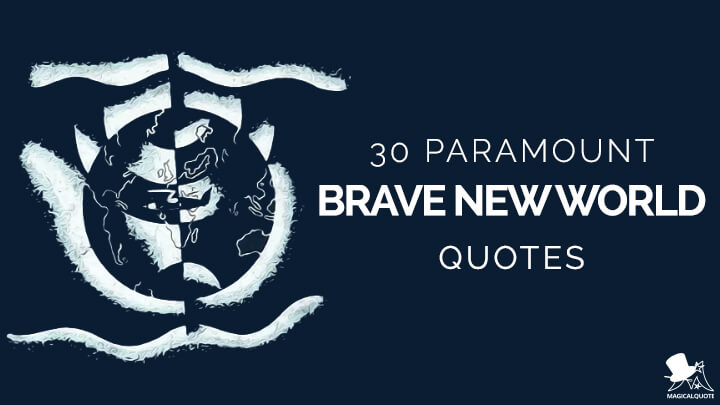 30 Paramount Brave New World Quotes