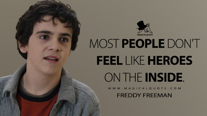 Most people don't feel like heroes on the inside. - Freddy Freeman (Shazam! Quotes)