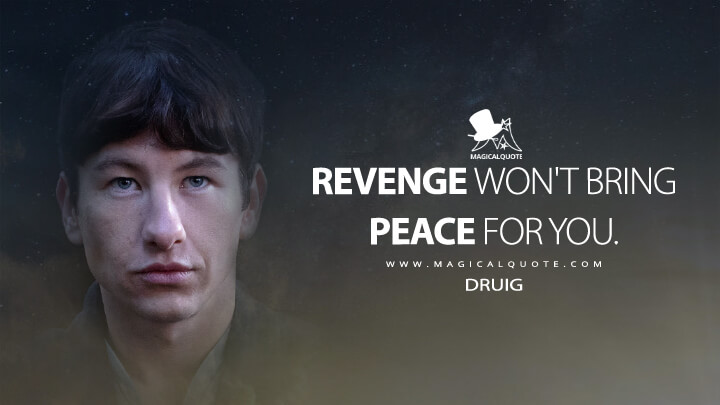 Revenge won't bring peace for you. - Druig (Eternals Quotes)