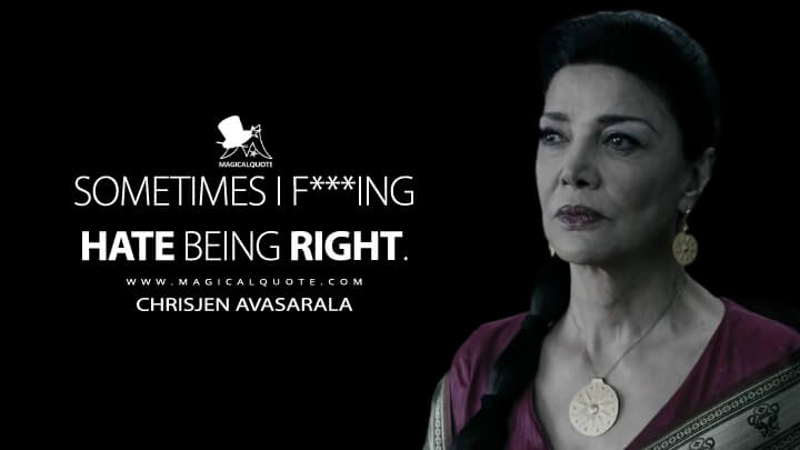 Sometimes I f***ing hate being right. - Chrisjen Avasarala (The Expanse Quotes)