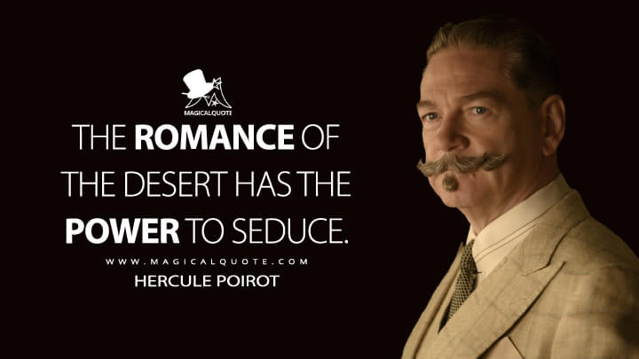 The romance of the desert has the power to seduce. - Hercule Poirot (Death on the Nile Quotes)