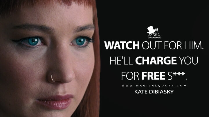 Watch out for him. He'll charge you for free s***. - Kate Dibiasky (Netflix's Don't Look Up Quotes)