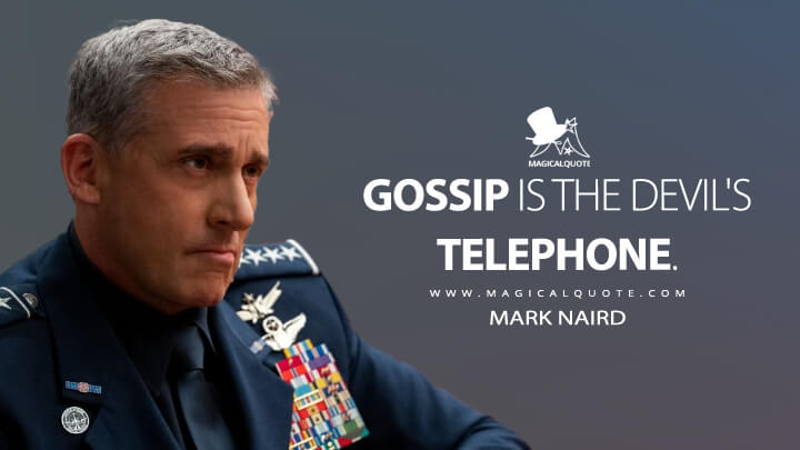 Gossip is the Devil's telephone. - Mark Naird (Space Force Netflix Quotes)