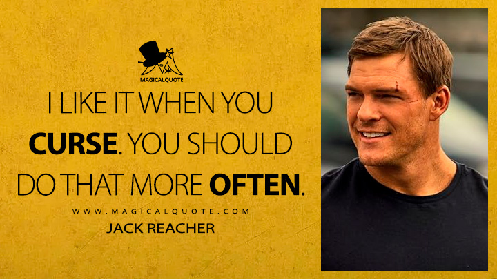 I like it when you curse. You should do that more often. - Jack Reacher (Reacher Amazon Prime TV Series Quotes)