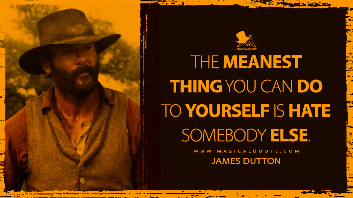The meanest thing you can do to yourself is hate somebody else. - James Dutton (1883 Quotes)
