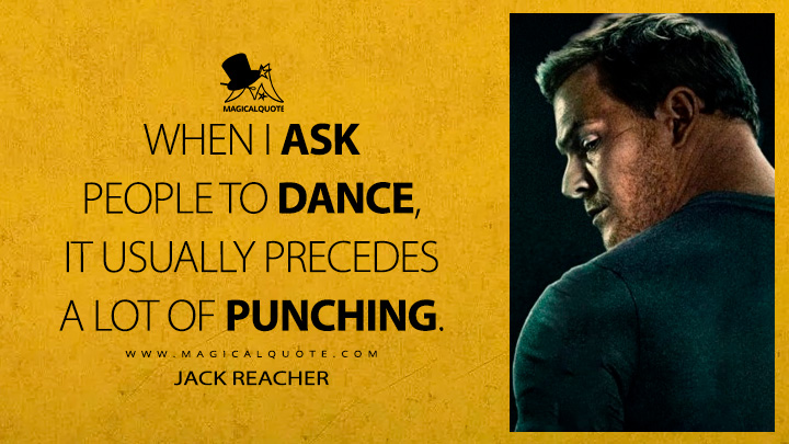 When I ask people to dance, it usually precedes a lot of punching. - Jack Reacher (Reacher Amazon Prime TV Series Quotes)