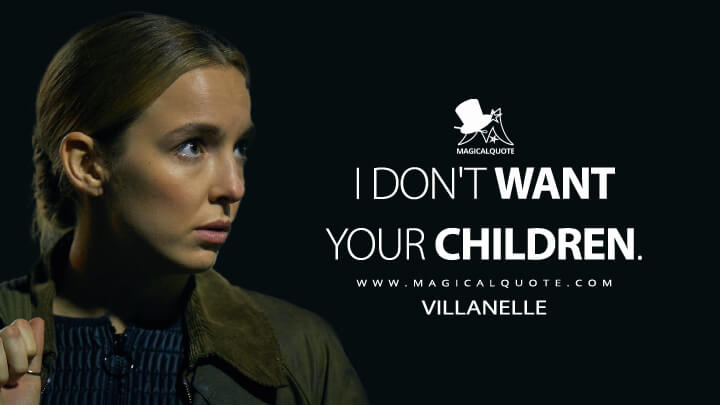 I don't want your children. - Villanelle (Killing Eve Quotes)