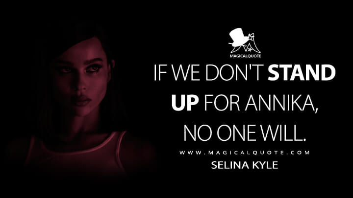 If we don't stand up, no one will. - Selina Kyle (The Batman 2022 Quotes)