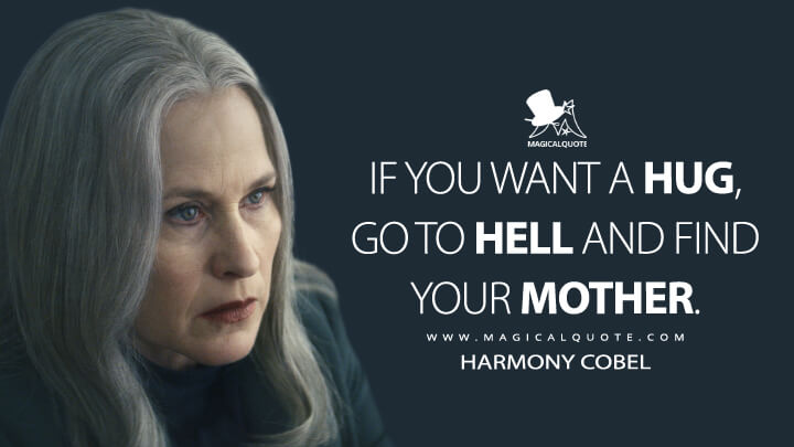 If you want a hug, go to hell and find your mother. - Harmony Cobel (Severance Apple TV Quotes)