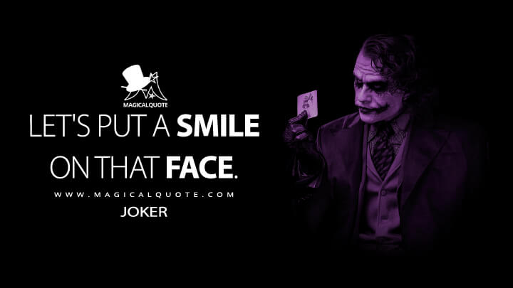 Let's put a smile on that face. - Joker (The Dark Knight Quotes)