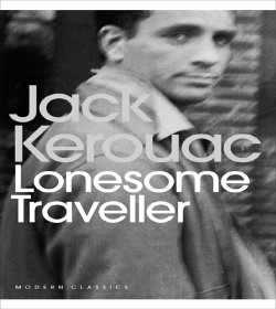 Jack Kerouac (Lonesome Traveler Quotes)