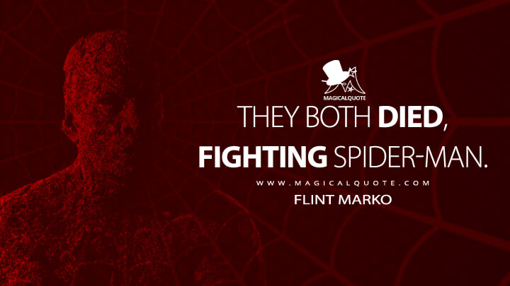 They both died, fighting Spider-Man. - Flint Marko (Spider-Man: No Way Home Quotes)