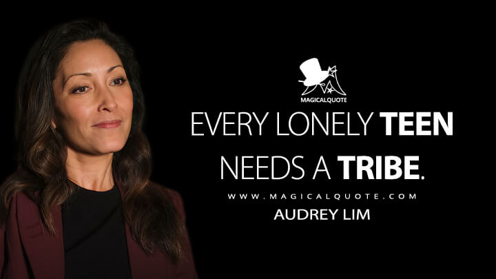 Every lonely teen needs a tribe. - Audrey Lim (The Good Doctor Quotes)