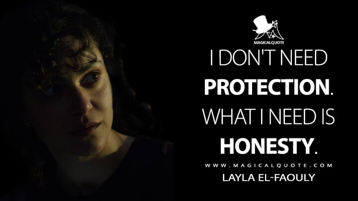 I don't need protection. What I need is honesty. - Layla El-Faouly (Moon Knight Quotes)