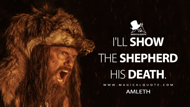 I'll show the shepherd his death. - Amleth (The Northman 2022 Quotes)