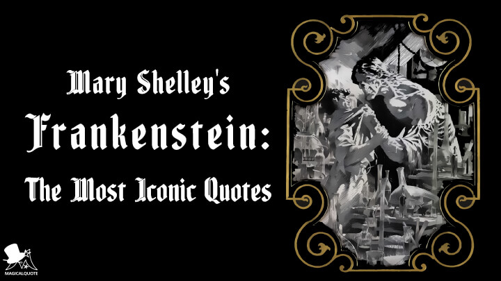 Mary Shelley’s Frankenstein: The Most Iconic Quotes