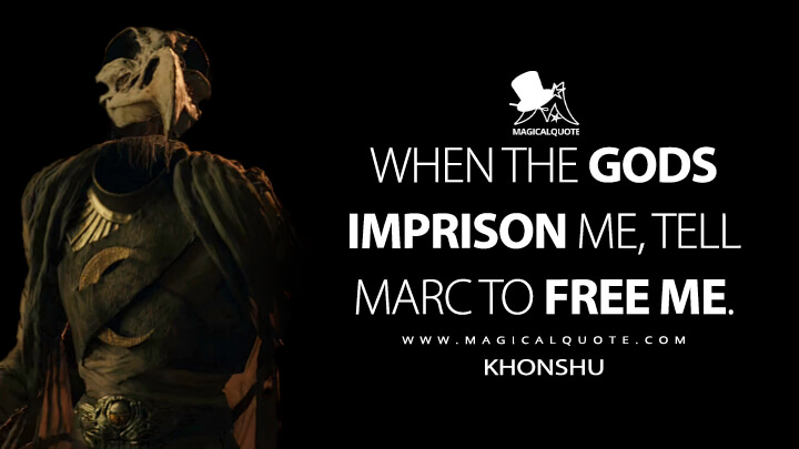 When the gods imprison me, tell Marc to free me. - Khonshu (Moon Knight Quotes)
