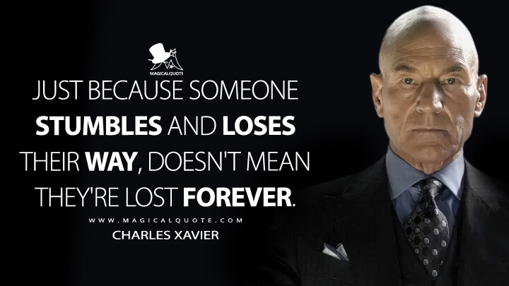 Just because someone stumbles and loses their way, doesn't mean they're lost forever. - Charles Xavier (Doctor Strange 2 in the Multiverse of Madness Quotes)