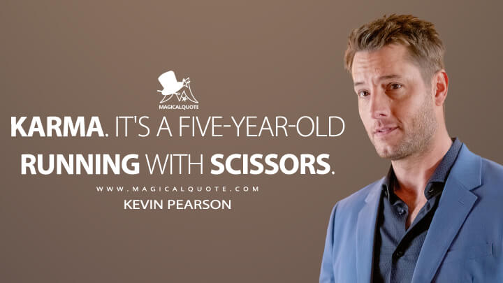 Karma. It's a five-year-old running with scissors. - Kevin Pearson (This Is Us Quotes)