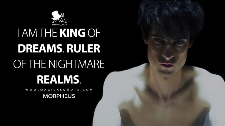 I am the King of Dreams. Ruler of the Nightmare Realms. - Dream (Morpheus) (The Sandman Netflix Quotes)