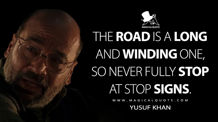 The road is a long and winding one, so never fully stop at stop signs. - Yusuf Khan (Ms. Marvel Quotes)