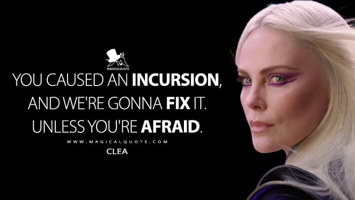 You caused an Incursion, and we're gonna fix it. Unless you're afraid. - Clea (Doctor Strange 2 in the Multiverse of Madness Quotes)