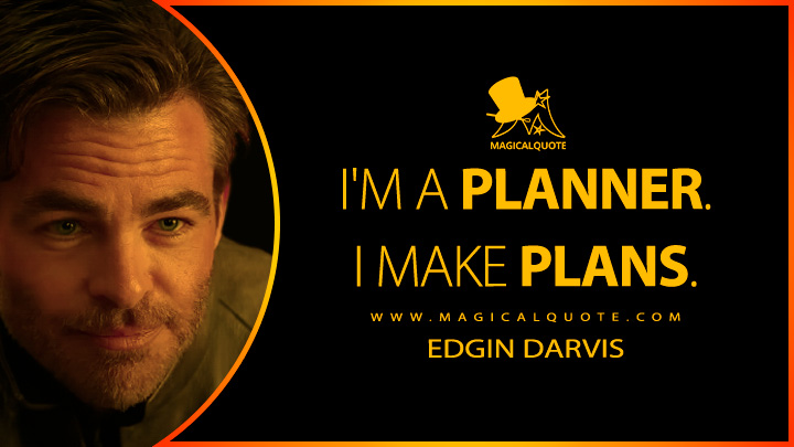 I'm a planner. I make plans. - Edgin Darvis (Dungeons & Dragons: Honor Among Thieves Quotes)