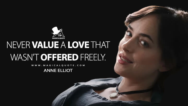 Never value a love that wasn't offered freely. - Anne Elliot (Netflix's Persuasion 2022 Quotes)