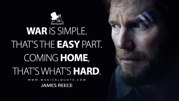War is simple. That's the easy part. Coming home, that's what's hard. - James Reece (The Terminal List Quotes)