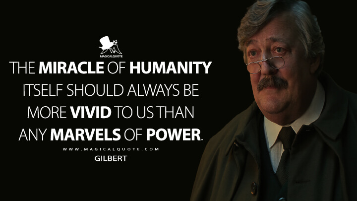The miracle of humanity itself should always be more vivid to us than any marvels of power. - Gilbert (Fiddler's Green) (Netfilx's The Sandman Quotes)