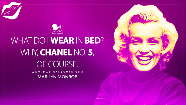 What do I wear in bed? Why, Chanel No. 5, of course. - Marilyn Monroe Quotes