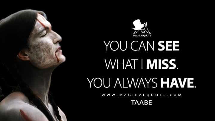 You can see what I miss. You always have. - Taabe (Prey 2022 Quotes)