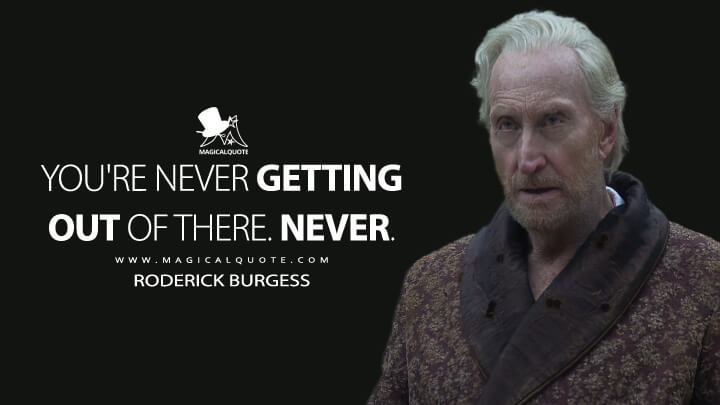 You're never getting out of there. Never. - Roderick Burgess (Netflix's The Sandman Quotes)