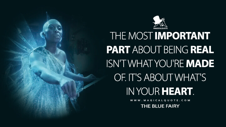 The most important part about being real isn't what you're made of. It's about what's in your heart. - The Blue Fairy (Pinocchio 2022 Quotes)