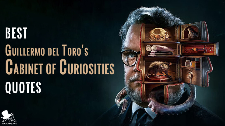 Best Guillermo del Toro’s Cabinet of Curiosities Quotes