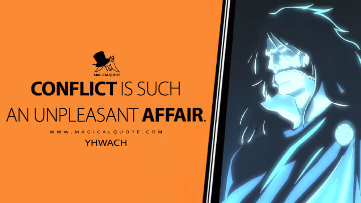 Conflict is such an unpleasant affair. - Yhwach (Bleach: Thousand-Year Blood War Quotes)