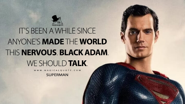 It's been a while since anyone's made the world this nervous. Black Adam. We should talk. - Superman (Black Adam 2022 Quotes)
