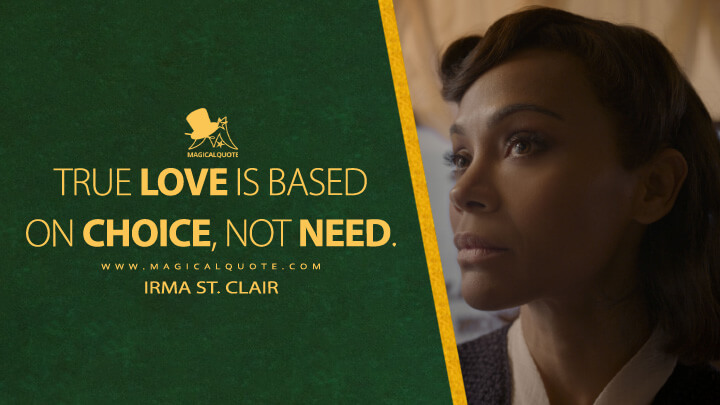 True love is based on choice, not need. - Irma St. Clair (Amsterdam Movie 2022 Quotes)