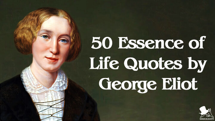 50 Essence of Life Quotes by George Eliot