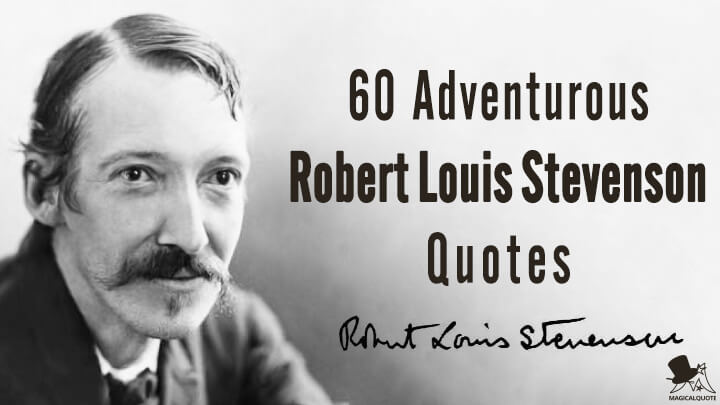 60 Adventurous Robert Louis Stevenson Quotes