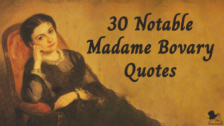 30 Notable Madame Bovary Quotes