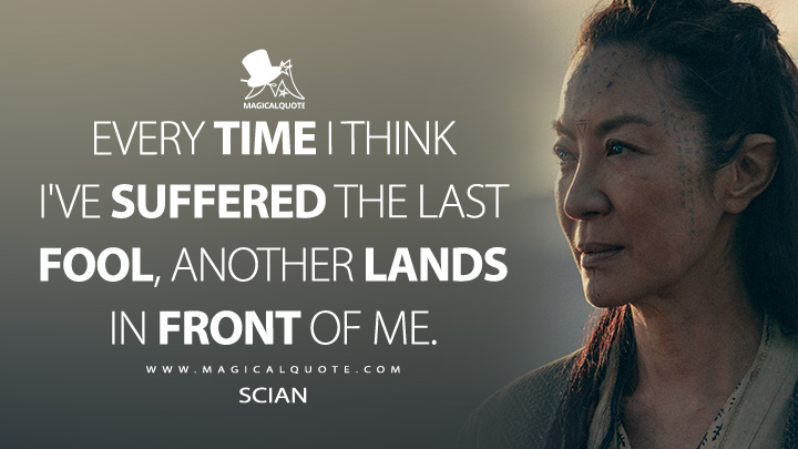 Every time I think I've suffered the last fool, another lands in front of me. - Scian (The Witcher: Blood Origin Netflix Quotes)
