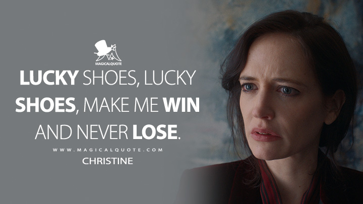 Lucky shoes, lucky shoes, make me win and never lose. - Christine (Nocebo Movie 2022 Quotes)