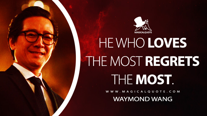 He who loves the most regrets the most. - Waymond Wang (Everything Everywhere All at Once Quotes)