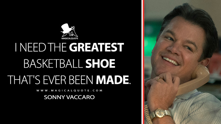 I need the greatest basketball shoe that's ever been made. - Sonny Vaccaro (Air Movie 2023 Quotes)